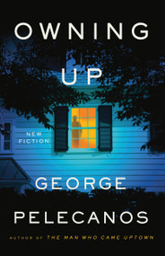 Owning Up (New Fiction) by George Pelecanos, 9780316570473