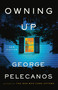 Owning Up (New Fiction) by George Pelecanos, 9780316570473