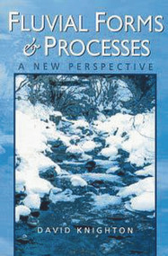 Fluvial Forms and Processes (A New Perspective) by David Knighton, 9780340663134