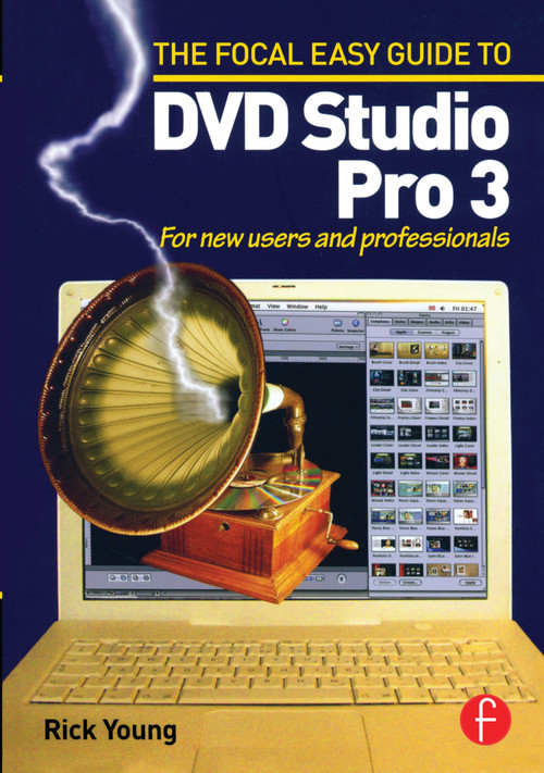Focal Easy Guide to DVD Studio Pro 3 (For new users and professionals) by Rick Young, 9780240519340