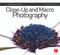 Focus On Close-Up and Macro Photography (Focus on the Fundamentals) - 9780240823980 by Clive Branson, 9780240823980