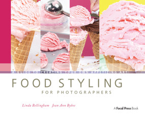 Food Styling for Photographers (A Guide to Creating Your Own Appetizing Art) - 9780240810065 by Linda Bellingham, Jean Ann Bybee, 9780240810065