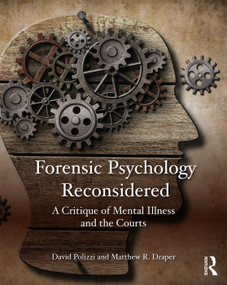 Forensic Psychology Reconsidered (A Critique of Mental Illness and the Courts) by David Polizzi, Matthew Draper, 9780323263122