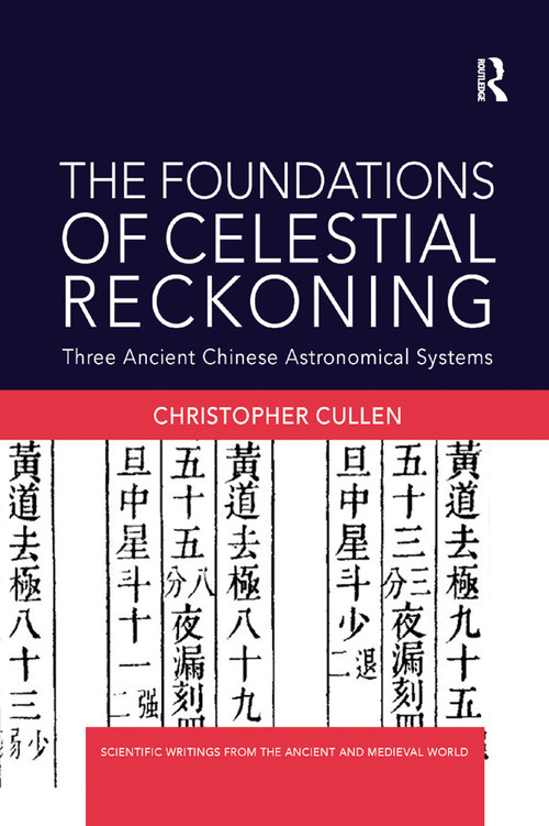 The Foundations of Celestial Reckoning (Three Ancient Chinese Astronomical Systems) - 9780367874490 by Christopher Cullen, 9780367874490