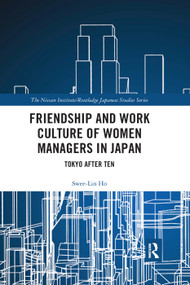 Friendship and Work Culture of Women Managers in Japan (Tokyo After Ten) - 9780367355814 by Swee-Lin Ho, 9780367355814