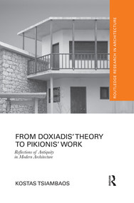 From Doxiadis' Theory to Pikionis' Work (Reflections of Antiquity in Modern Architecture) - 9780367501921 by Kostas Tsiambaos, 9780367501921