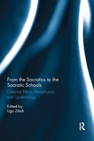 From the Socratics to the Socratic Schools (Classical Ethics, Metaphysics and Epistemology) - 9780367872731 by Ugo Zilioli, 9780367872731