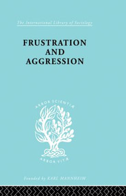 Frustration & Aggressn Ils 245 by DOLLARD ET AL, 9780415864114
