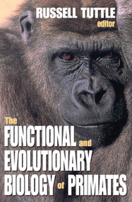 The Functional and Evolutionary Biology of Primates - 9780202361390 by Russell Tuttle, 9780202361390
