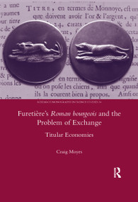Furetiere's Roman Bourgeois and the Problem of Exchange: Titular Economies - 9780367602000 by Craig Moyes, 9780367602000