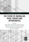 The Future of Journalism: Risks, Threats and Opportunities - 9780367585938 by Stuart Allan, Cynthia Carter, Stephen Cushion, Lina Dencik, Inaki Garcia-Blanco, Janet Harris, Richard Sambrook, Karin Wahl-Jorgensen, Andy Williams, 9780367585938