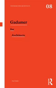 Gadamer for Architects - 9780415522731 by Paul Kidder, 9780415522731