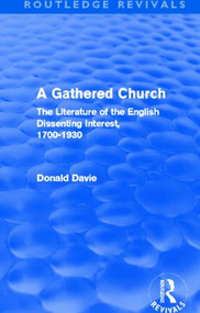 A Gathered Church (The Literature of the English Dissenting Interest, 1700-1930) - 9780415519960 by Donald Davie, 9780415519960