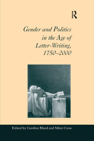Gender and Politics in the Age of Letter-Writing, 1750�2000 - 9780367882419 by Máire Cross, Caroline Bland, 9780367882419