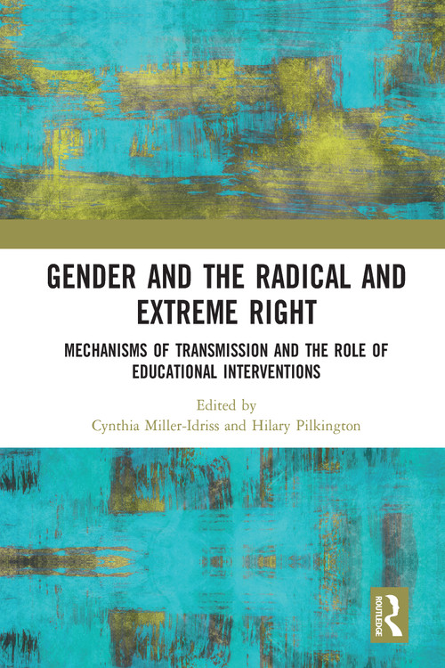 Gender and the Radical and Extreme Right (Mechanisms of Transmission and the Role of Educational Interventions) - 9780367584511 by Cynthia Miller-Idriss, Hilary Pilkington, 9780367584511