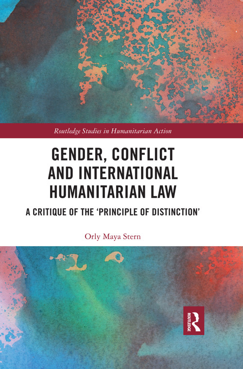 Gender, Conflict and International Humanitarian Law (A critique of the 'principle of distinction') - 9780367480516 by Orly Maya Stern, 9780367480516