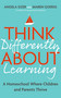 Think Differently About Learning (A Homeschool Where Children and Parents Thrive) by Angela Sizer, Maren Goerss, 9781399809269