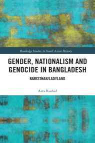 Gender, Nationalism, and Genocide in Bangladesh (Naristhan/Ladyland) - 9780367583163 by Azra Rashid, 9780367583163