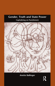 Gender, Truth and State Power (Capitalising on Punishment) - 9780367596361 by Anette Ballinger, 9780367596361