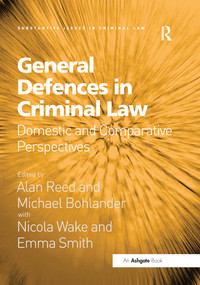 General Defences in Criminal Law (Domestic and Comparative Perspectives) - 9780367600044 by Alan Reed, Michael Bohlander, 9780367600044