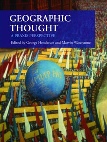 Geographic Thought (A Praxis Perspective) by George Henderson, Marvin Waterstone, 9780415471701
