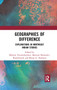 Geographies of Difference (Explorations in Northeast Indian Studies) - 9780367277901 by Mélanie Vandenhelsken, Meenaxi Barkataki-Ruscheweyh, Bengt G. Karlsson, 9780367277901