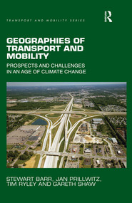Geographies of Transport and Mobility (Prospects and Challenges in an Age of Climate Change) - 9780367362324 by Stewart Barr, Jan Prillwitz, Tim Ryley, Gareth Shaw, 9780367362324