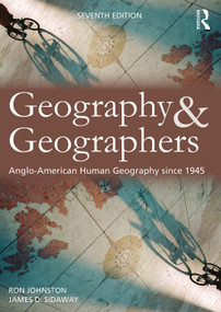 Geography and Geographers (Anglo-American human geography since 1945) by Ron Johnston, James D. Sidaway, 9780340985106