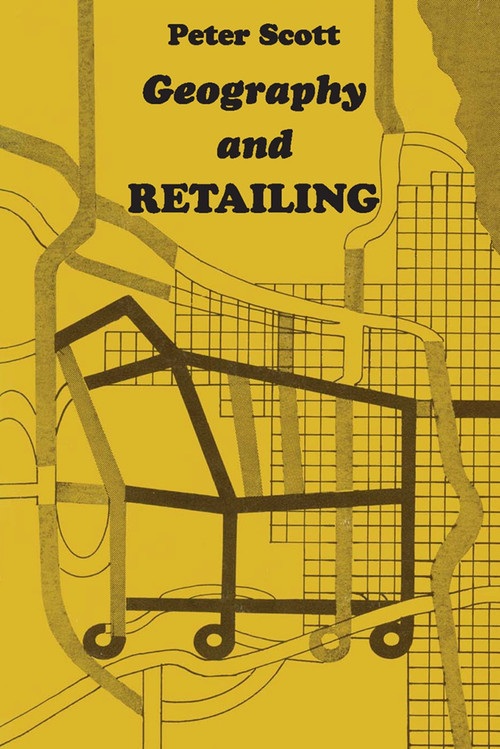 Geography and Retailing - 9780202309460 by Peter Scott, 9780202309460