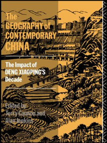 The Geography of Contemporary China (The Impact of Deng Xiaoping's Decade) by Terry Cannon, 9780415001038