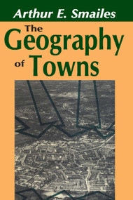 The Geography of Towns - 9780202309965 by Arthur E. Smailes, 9780202309965