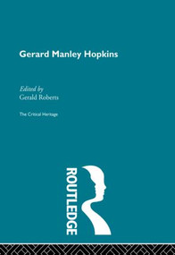 Gerard Manley Hopkins (The Critical Heritage) by Gerald Roberts, 9780415867887