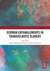 German Entanglements in Transatlantic Slavery - 9780367586744 by Heike Raphael-Hernandez, Pia Wiegmink, 9780367586744