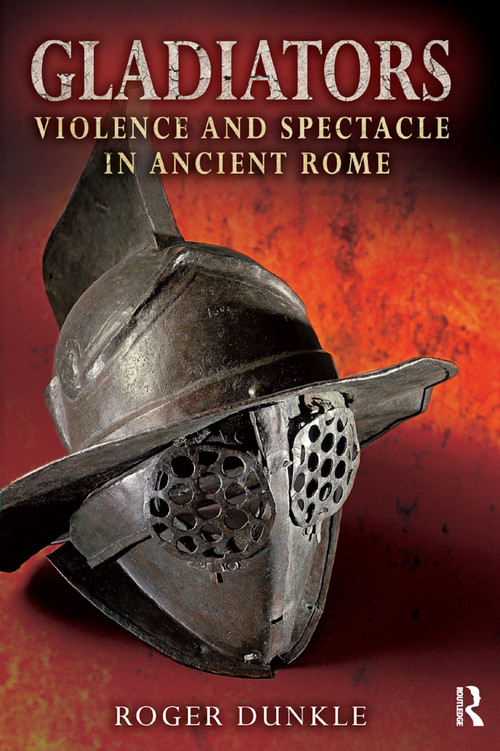 Gladiators (Violence and Spectacle in Ancient Rome) - 9780367869373 by Roger Dunkle, 9780367869373