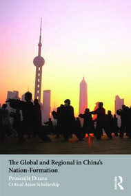 The Global and Regional in China's Nation-Formation - 9780415482905 by Prasenjit Duara, 9780415482905