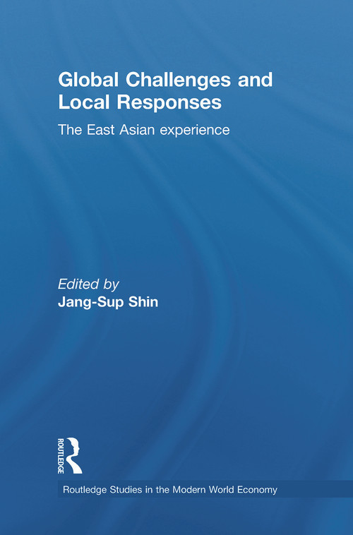 Global Challenges and Local Responses (The East Asian Experience) - 9780415748643 by Jang-Sup Shin, 9780415748643