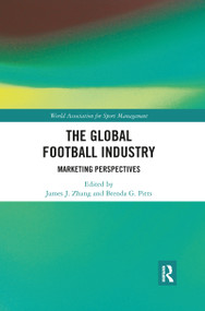 The Global Football Industry (Marketing Perspectives) - 9780367894122 by James J. Zhang, Brenda G. Pitts, 9780367894122
