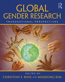 Global Gender Research (Transnational Perspectives) by Christine Bose, Minjeong Kim, 9780415952705