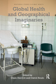 Global Health and Geographical Imaginaries - 9780367277710 by Clare Herrick, David Reubi, 9780367277710