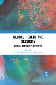 Global Health and Security (Critical Feminist Perspectives) - 9780367457501 by Colleen O'Manique, Pieter Fourie, 9780367457501