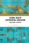 Global Health Experiential Education (From Theory to Practice) - 9780367341534 by Akshaya Neil Arya, Jessica Evert, 9780367341534