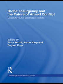 Global Insurgency and the Future of Armed Conflict (Debating Fourth-Generation Warfare) - 9780415778374 by Aaron Karp, Regina Karp, Terry Terriff, 9780415778374