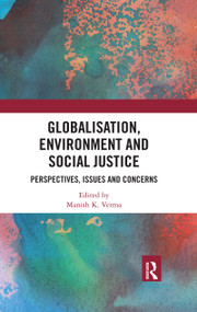 Globalisation, Environment and Social Justice (Perspectives, Issues and Concerns) - 9780367479244 by Manish Verma, 9780367479244