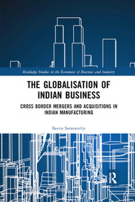 The Globalisation of Indian Business (Cross border Mergers and Acquisitions in Indian Manufacturing) - 9780367888510 by Beena Saraswathy, 9780367888510