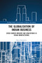 The Globalisation of Indian Business (Cross border Mergers and Acquisitions in Indian Manufacturing) - 9780367888510 by Beena Saraswathy, 9780367888510
