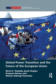 Global Power Transition and the Future of the European Union - 9780367278526 by Birol A. Yeşilada, Jacek Kugler, Gaspare Genna, Osman Göktuğ Tanrıkulu, 9780367278526