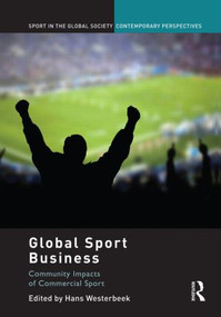 Global Sport Business (Community Impacts of Commercial Sport) - 9780415828239 by Hans Westerbeek, 9780415828239