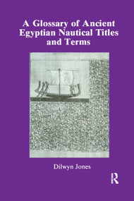 Glossary Of Ancient Egyptian Nautical Terms by Dilwyn Jones, 9780367864262