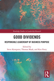 Good Dividends (Responsible Leadership of Business Purpose) - 9780367497354 by Steve Kempster, Thomas Maak, Ken Parry, 9780367497354