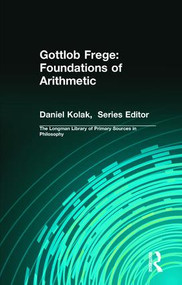 Gottlob Frege: Foundations of Arithmetic ((Longman Library of Primary Sources in Philosophy)) by Gottlob Frege, 9780321241894